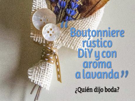 Boutonniere rústico DiY y con aroma a lavanda