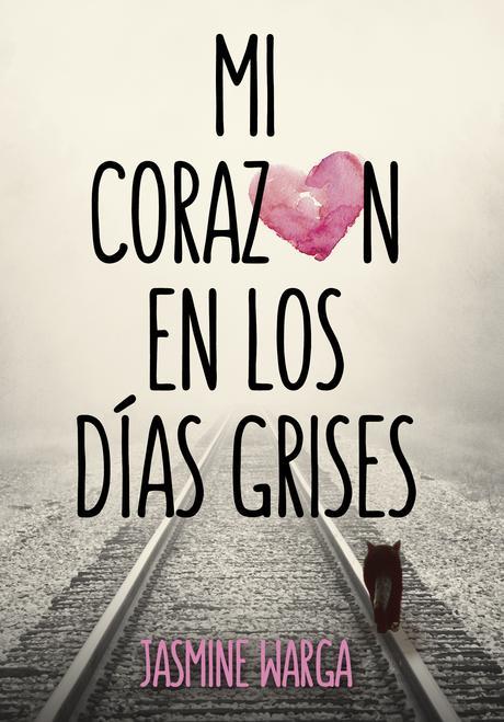 Reseña: Mi corazón en los días grises (Jasmine Warga)