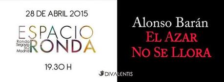 Crónica: Presentación El Azar no se llora de Alonso Barán