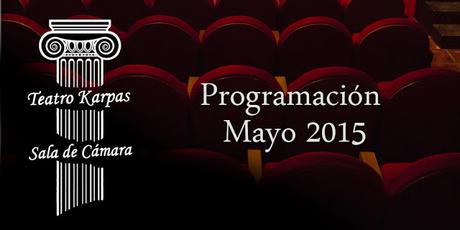 PROGRAMACIÓN TEATRO KARPAS - MAYO 2015