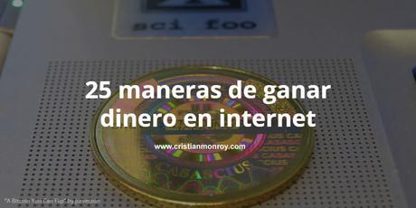 25 maneras de ganar dinero en internet