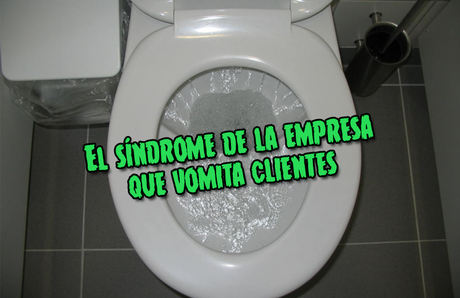 el-sindrome-de-la-empresa-que-vomita-clientes