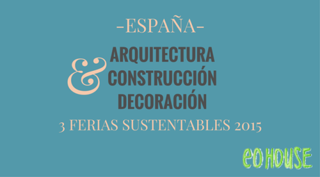 España: 3 Ferias de Arquitectura, Construcción y Decoración Sustentable FLYER
