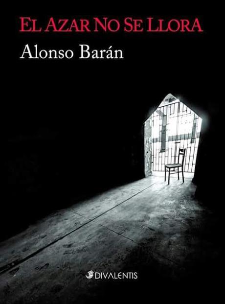 Novedad: El azar no se llora de Alonso Barán