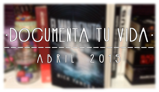 [DOCUMENTA TU VIDA] DTV #4 || Abril 2015