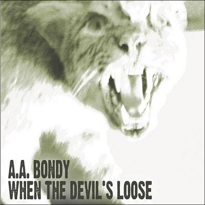 A.A. Bondy - When the devil's loose (2009)