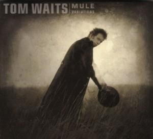 Tom Waits – Mule Variations