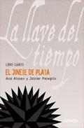 SAGA LA LLAVE DEL TIEMPO -ANA ALONSO Y JAVIER PELEGRIN