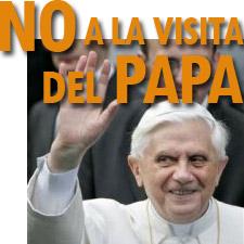 NO A LA VISITA DEL PAPA