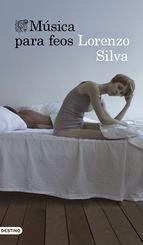 Música para feos. Lorenzo Silva.