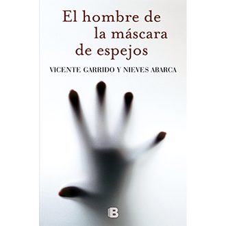 El hombre de la máscara de espejos, de Vicente Garrido y Nieves Abarca