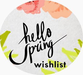 SPRING WISHLIST #76 SPRING WISHLIST #76