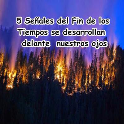 5 Señales del Fin de los Tiempos se desarrollan  delante  nuestros ojos