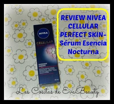 Rewiew NIVEA CELLULAR PERFECT SKIN - Sérum Esencia Nocturna.