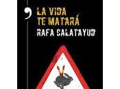 vida matará. Rafa Calatayud