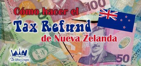 Cómo hacer el Tax Refund de Nueva Zelanda