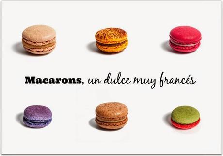 Macaron: el dulce francés más romántico Macaron: el dulce francés más romántico
