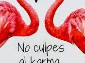 culpes karma pasa gilipollas.