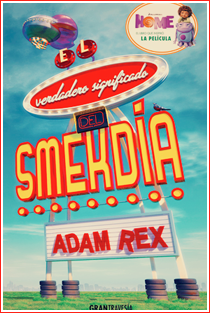 ~♥ Reseña #172 = El verdadero significado del Smekdía ~ Adam Rex ~♥ Reseña #172 = El verdadero significado del Smekdía ~ Adam Rex
