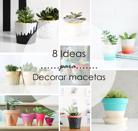 8 Ideas para decorar macetas