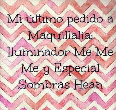 ÚLTIMO PEDIDO A MAQUILLALIA: ME ME ME Y ESPECIAL SOMBRAS HEAN