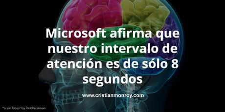 Microsoft afirma que nuestro intervalo de atención es de sólo 8 segundos