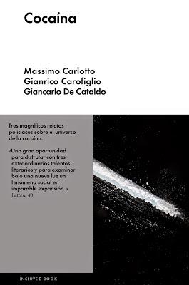 Cocaína. Massimo Carlotto, Gianrico Carofiglio y Giancarlo De Cataldo