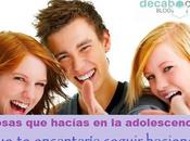 cosas hacías adolescencia encantaría seguir haciendo