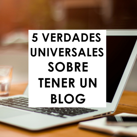 5 verdades sobre tener un blog 5verdadessobre