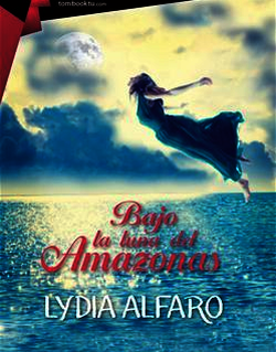 (#reseña conjunta) Bajo la luna del Amazonas, de Lydia Alfaro