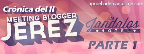 Crónica del II Meeting Blogger Jerez - Primera Parte