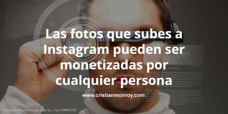 Las fotografías que subes a Instagram pueden ser monetizadas por cualquier persona