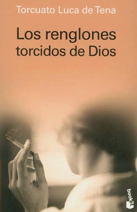 LOS RENGLONES TORCIDOS DE DIOS, Torcuato Luca de Tena