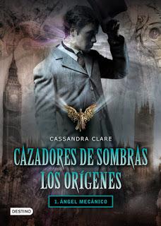 Reseña 84. Cazadores de Sombras: Los Orígenes-Ángel  Mecánico