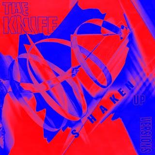 The Knife - Shaken Up Versions (2014)