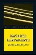 Diego Ameixeiras: Matarte lentamente