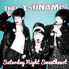 Thee Tsunamis : Saturday Night Sweetheart: Teenage Dreams: