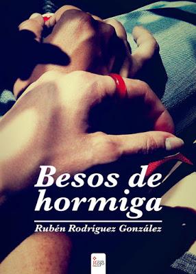 ☼ RESEÑA ☼ BESOS DE HORMIGA de RUBÉN RODRÍGUEZ GONZÁLEZ