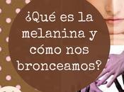 ¿Qué melanina cómo bronceamos?