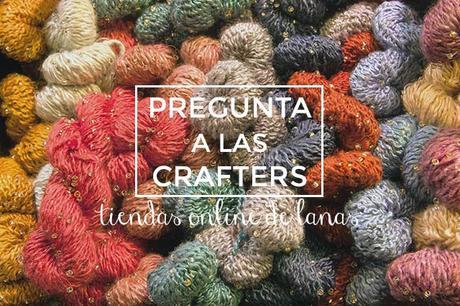 Pregunta a las crafters: tiendas online de lana favoritas