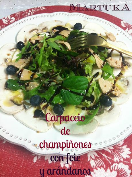 Carpaccio De Champiñones Con Foie Y Arándanos