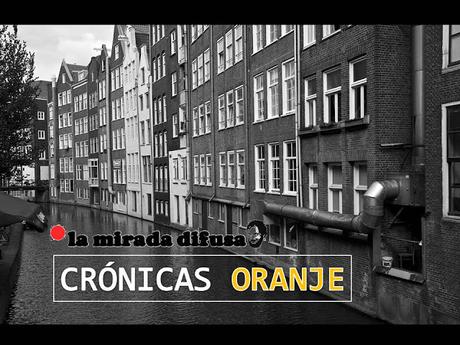 CRÓNICAS ORANJE: AMSTERDAM (II)