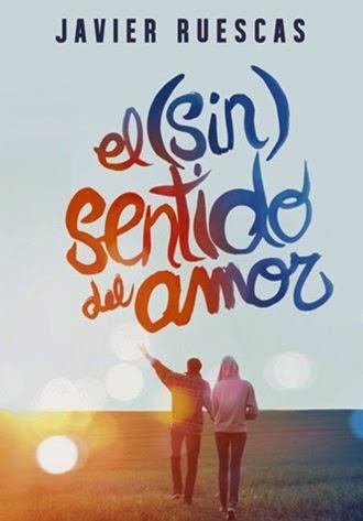 Novedad - El (sin) sentido del amor de Javier Ruescas