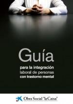 Guía para la integración laboral de personas con trastorno mental grave guia para la integración laborar de personas con trastorno mental