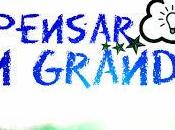 ¿Pensamos grande?