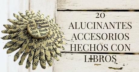 20 alucinantes accesorios hechos con libros