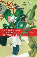 La casa de los amores imposibles - Cristina López Barrio