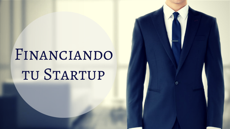 Aprende a Financiar tu Startup Como un Profesional startup