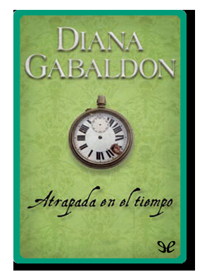 Atrapada en el tiempo (Diana Gabaldon)