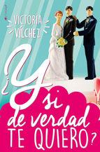 ¿y si de verdad te quiero?-victoria vilchez-9788416384198